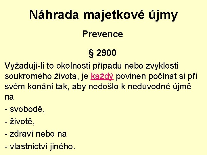 Náhrada majetkové újmy Prevence § 2900 Vyžadují-li to okolnosti případu nebo zvyklosti soukromého života,