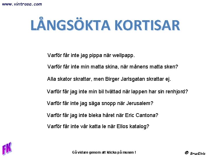 www. vintrosa. com LÅNGSÖKTA KORTISAR Varför får inte jag pippa när wellpapp. Varför får