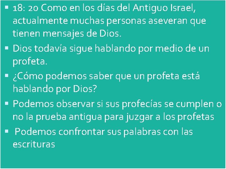  18: 20 Como en los días del Antiguo Israel, actualmente muchas personas aseveran