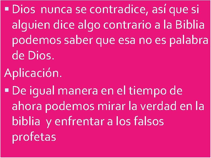  Dios nunca se contradice, así que si alguien dice algo contrario a la