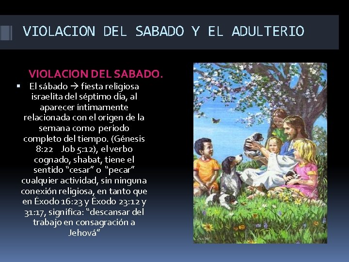 VIOLACION DEL SABADO Y EL ADULTERIO VIOLACION DEL SABADO. El sábado fiesta religiosa israelita