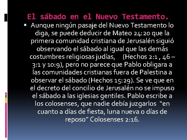 El sábado en el Nuevo Testamento. Aunque ningún pasaje del Nuevo Testamento lo diga,
