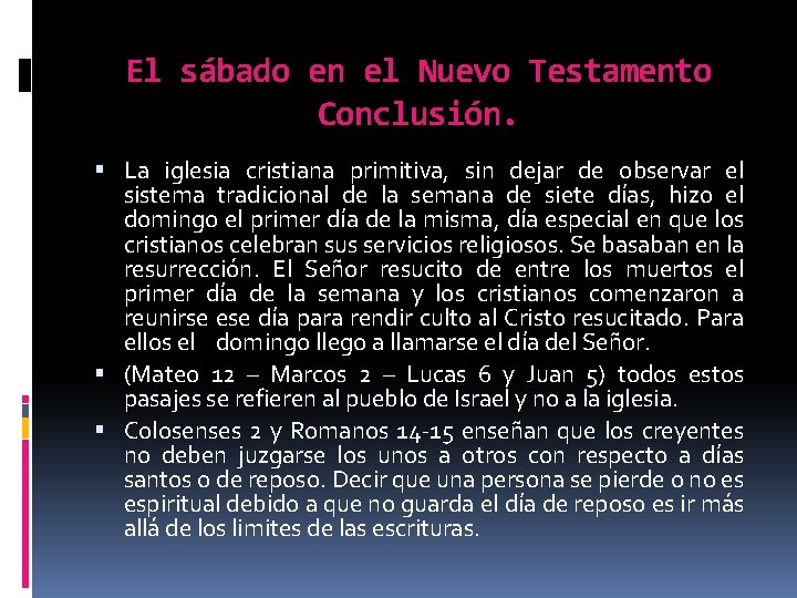 El sábado en el Nuevo Testamento Conclusión. La iglesia cristiana primitiva, sin dejar de