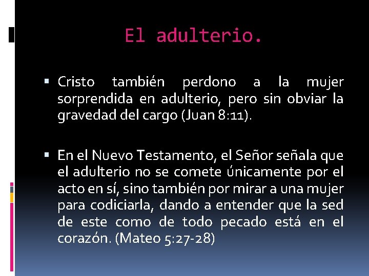 El adulterio. Cristo también perdono a la mujer sorprendida en adulterio, pero sin obviar
