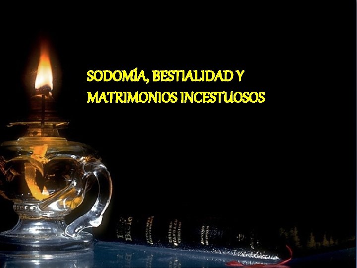 SODOMÍA, BESTIALIDAD Y MATRIMONIOS INCESTUOSOS 