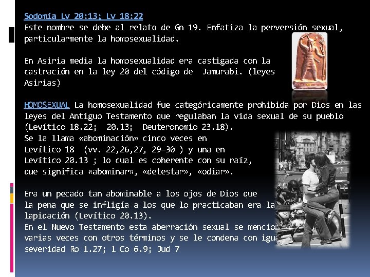 Sodomía Lv 20: 13; Lv 18: 22 Este nombre se debe al relato de
