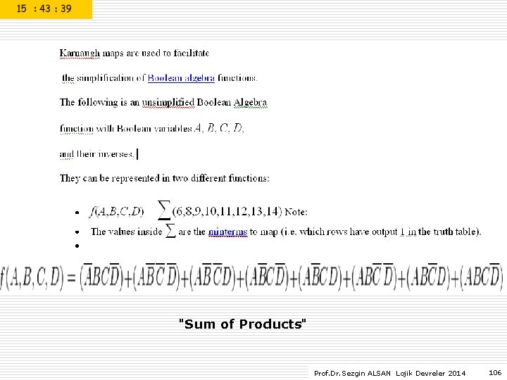 "Sum of Products" Prof. Dr. Sezgin ALSAN Lojik Devreler 2014 106 "Sum of Products" Prof. Dr. Sezgin ALSAN Lojik Devreler 2014 106