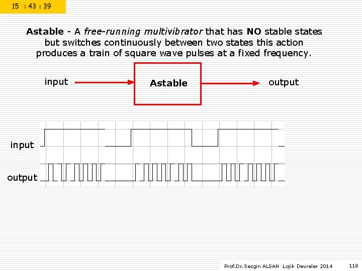 Astable - A free-running multivibrator that has NO stable states but switches continuously between Astable - A free-running multivibrator that has NO stable states but switches continuously between