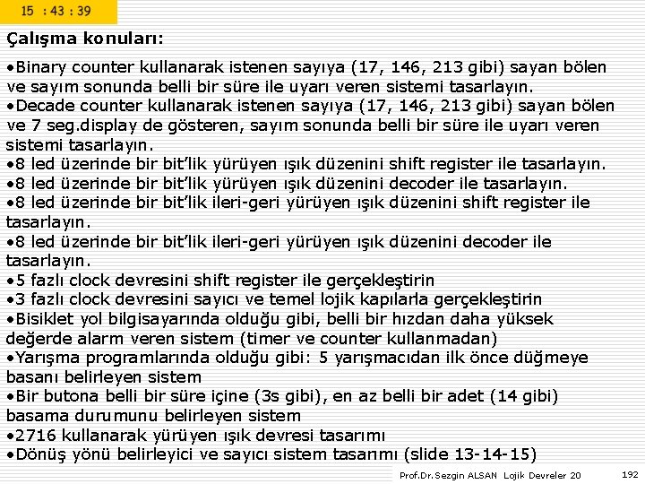 Çalışma konuları: • Binary counter kullanarak istenen sayıya (17, 146, 213 gibi) sayan bölen Çalışma konuları: • Binary counter kullanarak istenen sayıya (17, 146, 213 gibi) sayan bölen