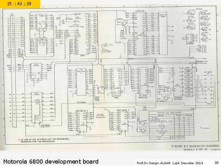 Motorola 6800 development board Prof. Dr. Sezgin ALSAN Lojik Devreler 2014 85 Motorola 6800 development board Prof. Dr. Sezgin ALSAN Lojik Devreler 2014 85