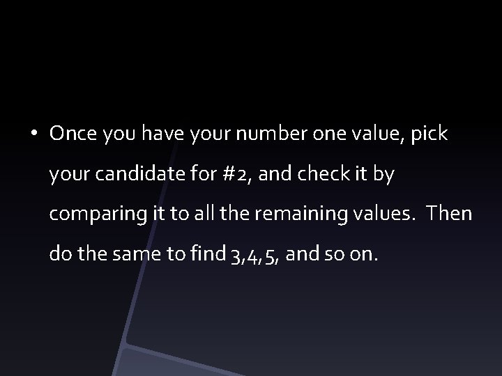  • Once you have your number one value, pick your candidate for #2,