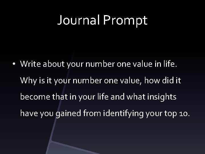 Journal Prompt • Write about your number one value in life. Why is it