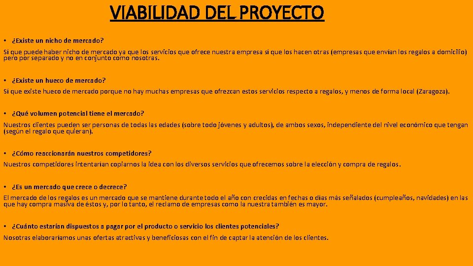 VIABILIDAD DEL PROYECTO • ¿Existe un nicho de mercado? Sí que puede haber nicho