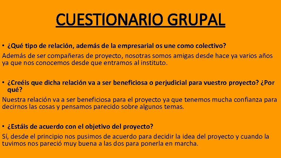 CUESTIONARIO GRUPAL • ¿Qué tipo de relación, además de la empresarial os une como