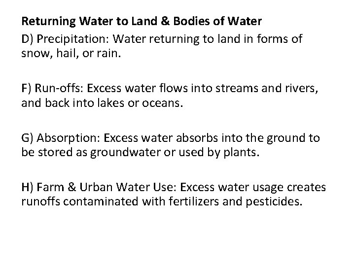 Returning Water to Land & Bodies of Water D) Precipitation: Water returning to land