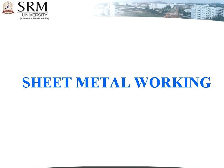 SHEET METAL WORKING SHEET METAL WORKING