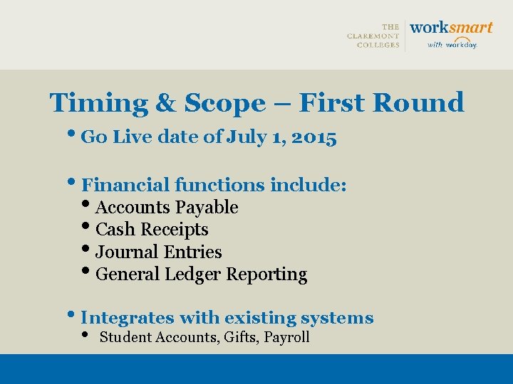 Timing & Scope – First Round • Go Live date of July 1, 2015