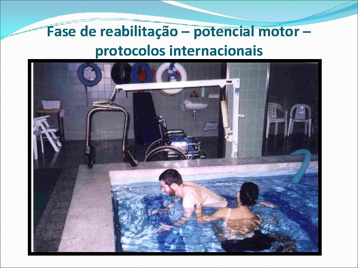 Fase de reabilitação – potencial motor – protocolos internacionais Fase de reabilitação – potencial motor – protocolos internacionais