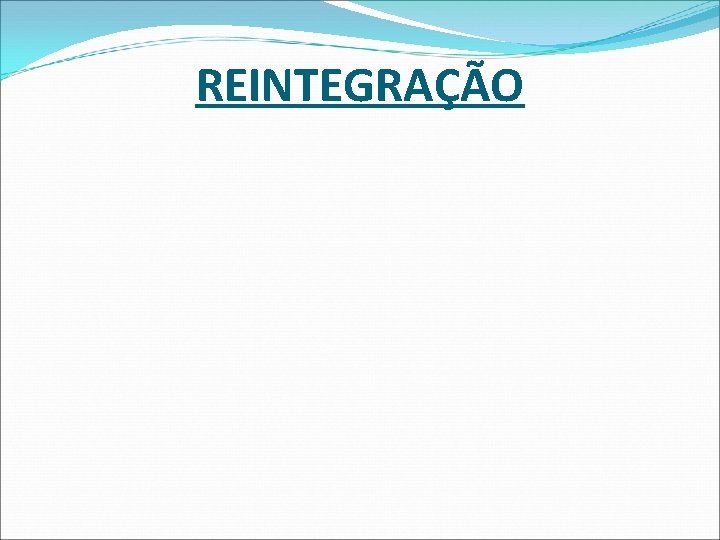 REINTEGRAÇÃO REINTEGRAÇÃO