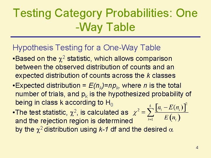 Testing Category Probabilities: One -Way Table Hypothesis Testing for a One-Way Table • Based