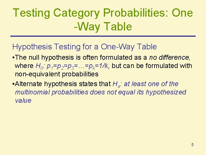 Testing Category Probabilities: One -Way Table Hypothesis Testing for a One-Way Table • The