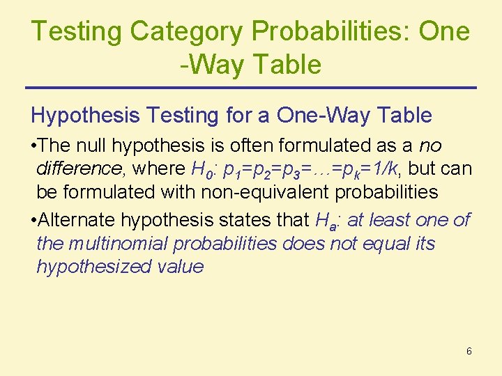 Testing Category Probabilities: One -Way Table Hypothesis Testing for a One-Way Table • The