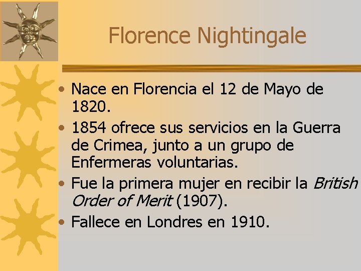 Florence Nightingale • Nace en Florencia el 12 de Mayo de 1820. • 1854