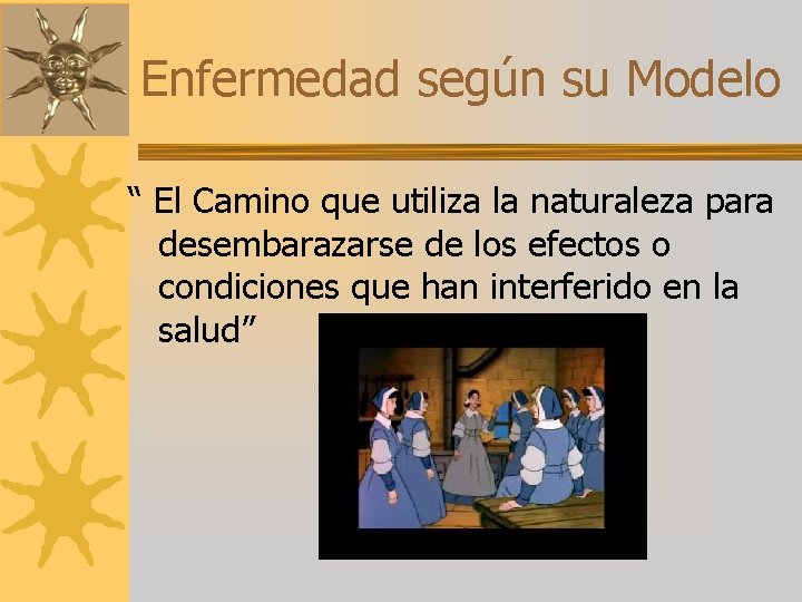 Enfermedad según su Modelo “ El Camino que utiliza la naturaleza para desembarazarse de