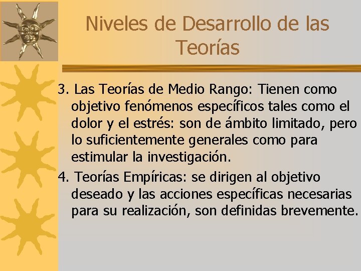 Niveles de Desarrollo de las Teorías 3. Las Teorías de Medio Rango: Tienen como