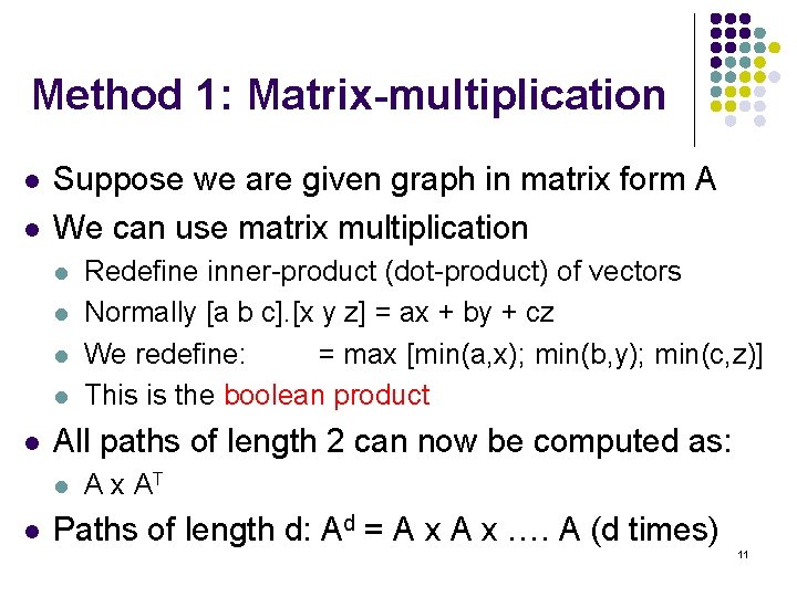 Method 1: Matrix-multiplication l l Suppose we are given graph in matrix form A