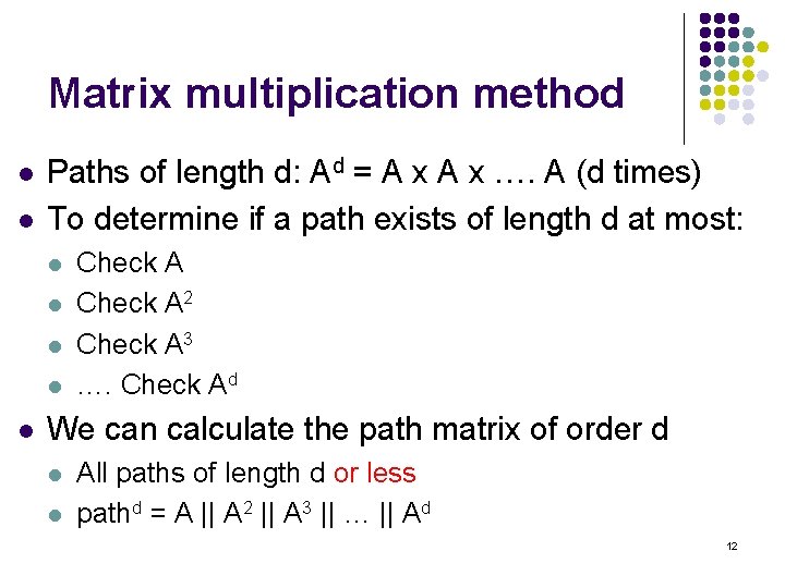 Matrix multiplication method l l Paths of length d: Ad = A x ….