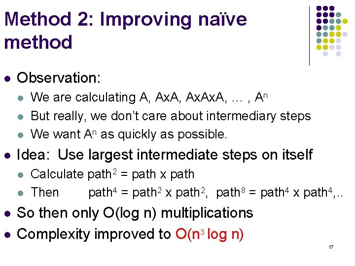 Method 2: Improving naïve method l Observation: l l Idea: Use largest intermediate steps