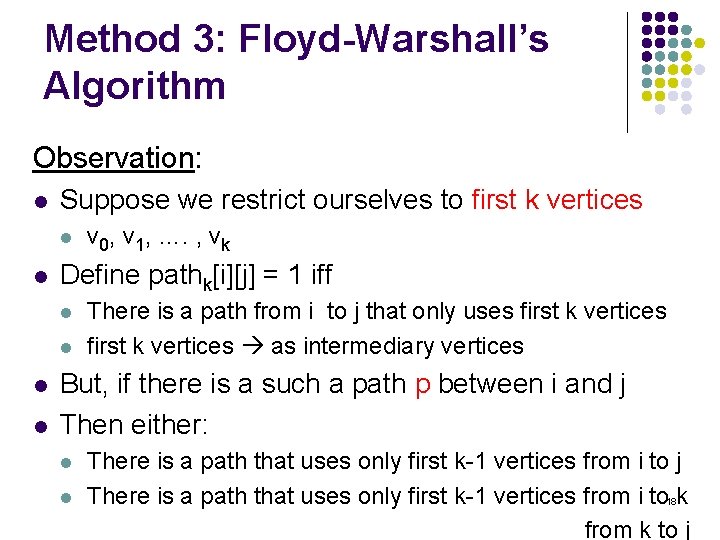 Method 3: Floyd-Warshall’s Algorithm Observation: l Suppose we restrict ourselves to first k vertices