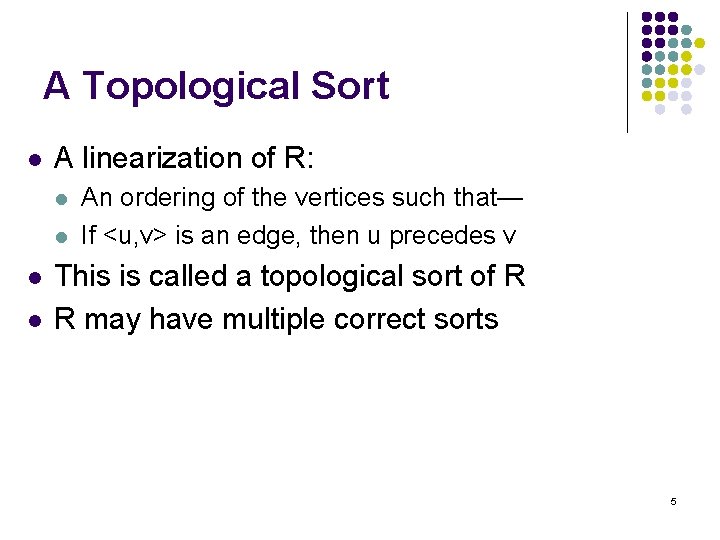 A Topological Sort l A linearization of R: l l An ordering of the