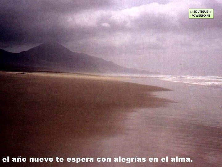 el año nuevo te espera con alegrías en el alma. 