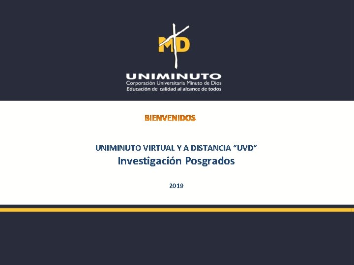 UNIMINUTO VIRTUAL Y A DISTANCIA “UVD” Investigación Posgrados 2019 