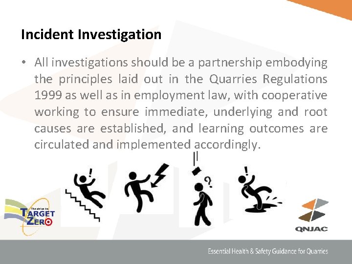 Incident Investigation • All investigations should be a partnership embodying the principles laid out