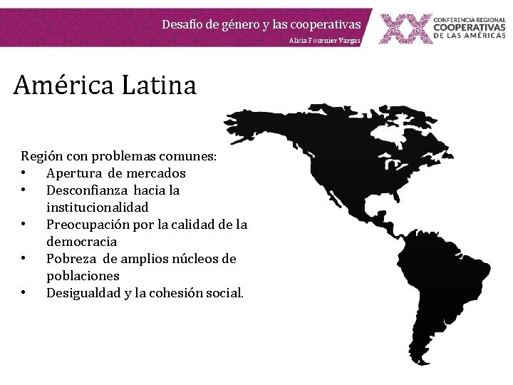 Desafío de género y las cooperativas Alicia Fournier Vargas América Latina Región con problemas Desafío de género y las cooperativas Alicia Fournier Vargas América Latina Región con problemas