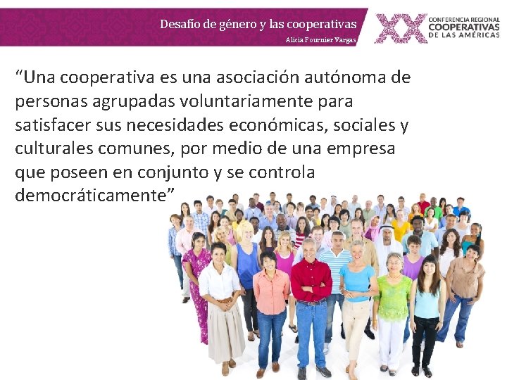 Desafío de género y las cooperativas Alicia Fournier Vargas “Una cooperativa es una asociación Desafío de género y las cooperativas Alicia Fournier Vargas “Una cooperativa es una asociación