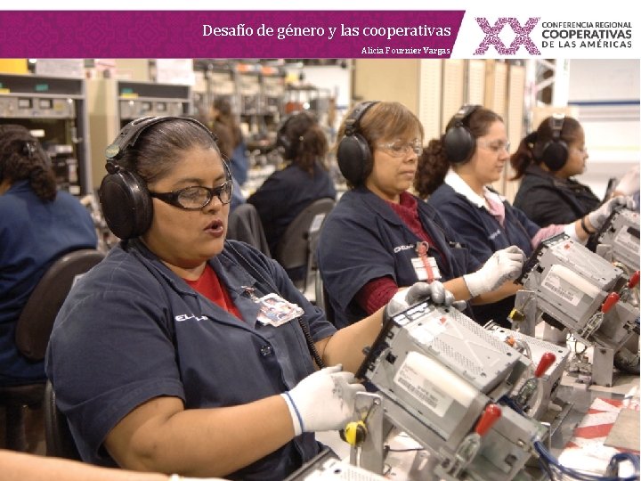 Desafío de género y las cooperativas Alicia Fournier Vargas Desafío de género y las cooperativas Alicia Fournier Vargas