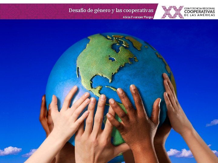 Desafío de género y las cooperativas Alicia Fournier Vargas Desafío de género y las cooperativas Alicia Fournier Vargas