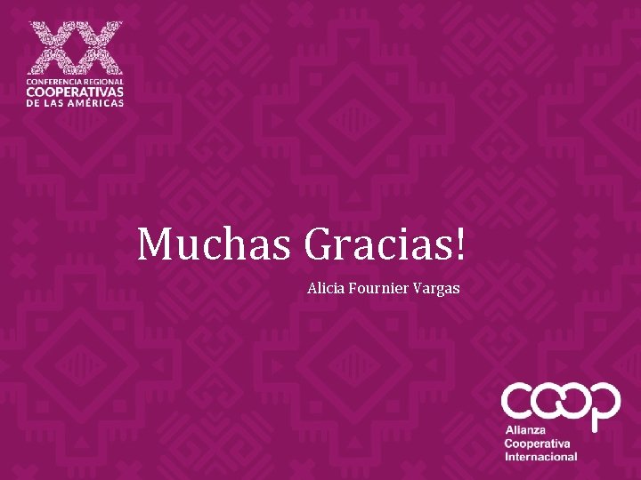 Desafío de género y las cooperativas Alicia Fournier Vargas Muchas Gracias! Alicia Fournier Vargas Desafío de género y las cooperativas Alicia Fournier Vargas Muchas Gracias! Alicia Fournier Vargas