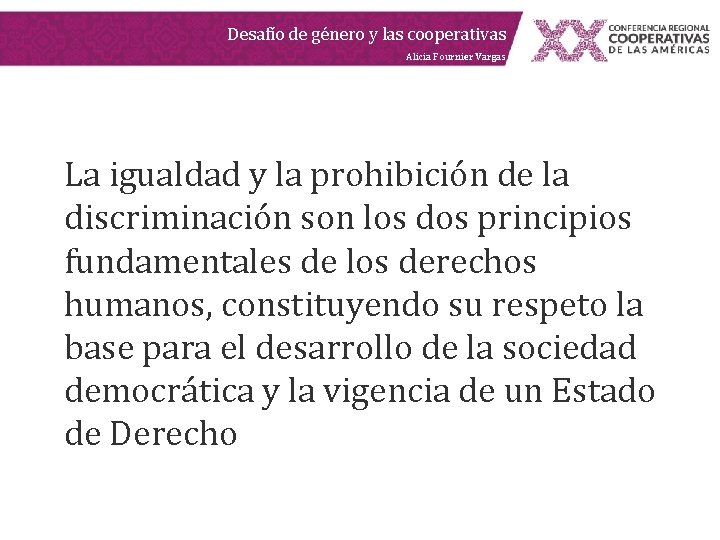 Desafío de género y las cooperativas Alicia Fournier Vargas La igualdad y la prohibición Desafío de género y las cooperativas Alicia Fournier Vargas La igualdad y la prohibición