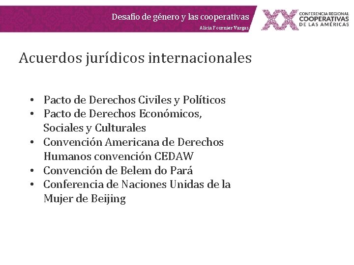 Desafío de género y las cooperativas Alicia Fournier Vargas Acuerdos jurídicos internacionales • Pacto Desafío de género y las cooperativas Alicia Fournier Vargas Acuerdos jurídicos internacionales • Pacto