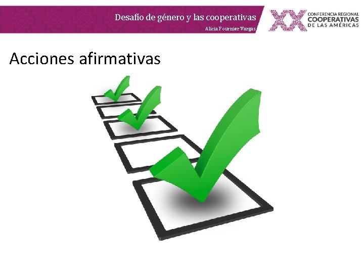 Desafío de género y las cooperativas Alicia Fournier Vargas Acciones afirmativas Desafío de género y las cooperativas Alicia Fournier Vargas Acciones afirmativas