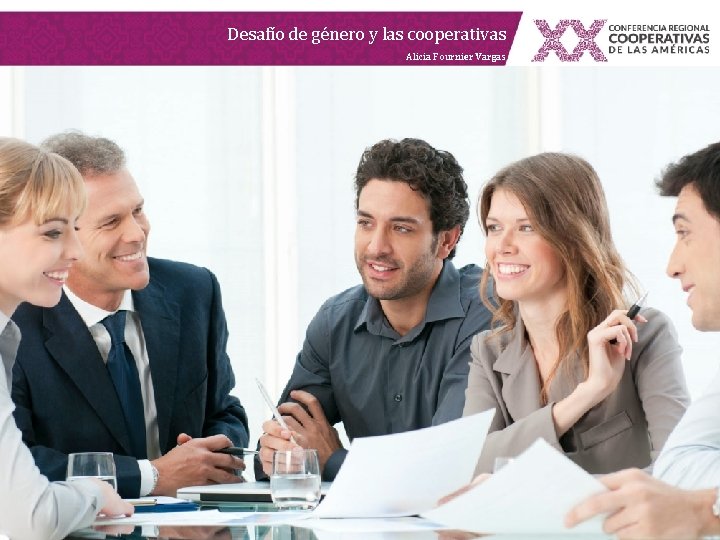 Desafío de género y las cooperativas Alicia Fournier Vargas Desafío de género y las cooperativas Alicia Fournier Vargas