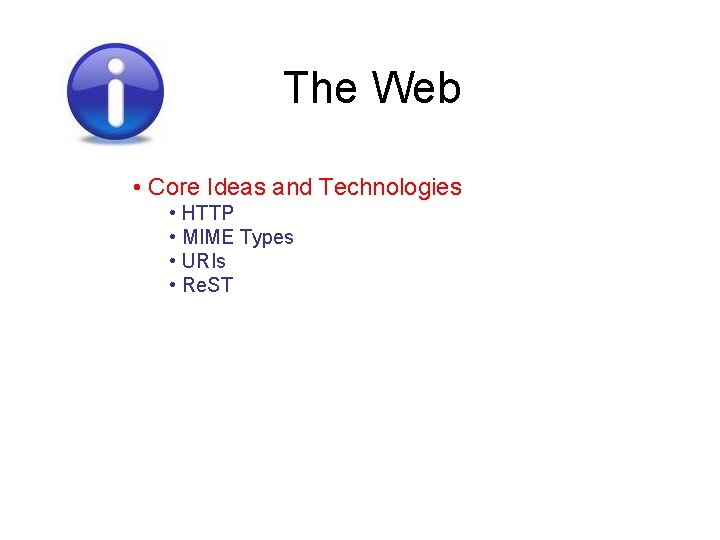 The Web • Core Ideas and Technologies • HTTP • MIME Types • URIs