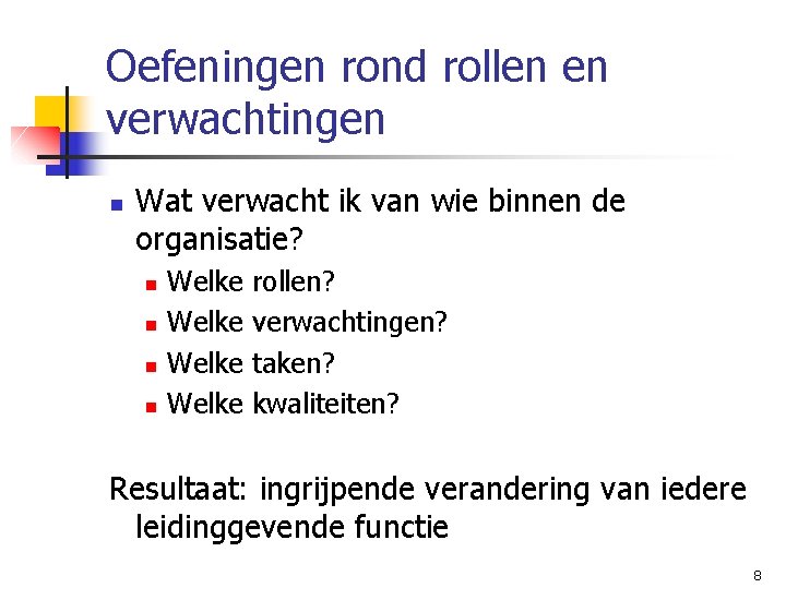 Oefeningen rond rollen en verwachtingen n Wat verwacht ik van wie binnen de organisatie?