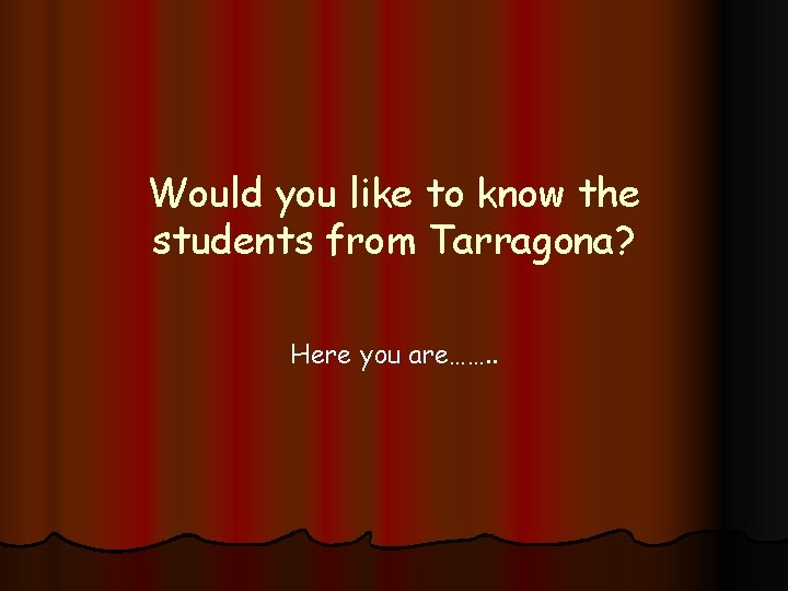 Would you like to know the students from Tarragona? Here you are……. . 