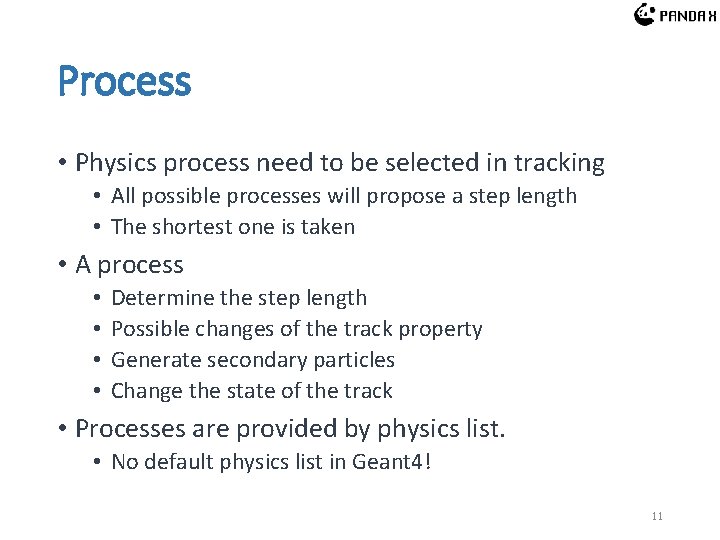 Process • Physics process need to be selected in tracking • All possible processes Process • Physics process need to be selected in tracking • All possible processes